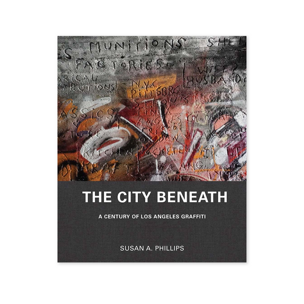 The City Beneath: A Century of Los Angeles Graffiti