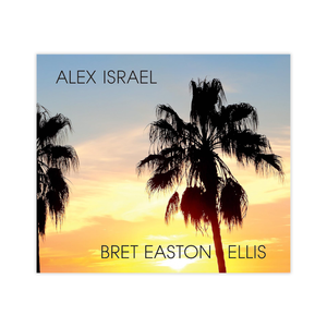 Alex Israel | Bret Easton Ellis