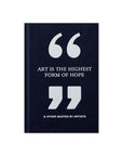 Art is the Highest Form of Hope & Other Quotes by Artists