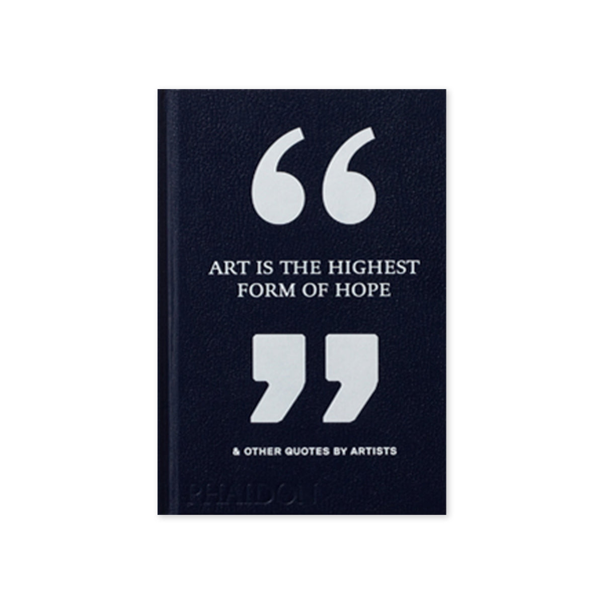 Art is the Highest Form of Hope & Other Quotes by Artists