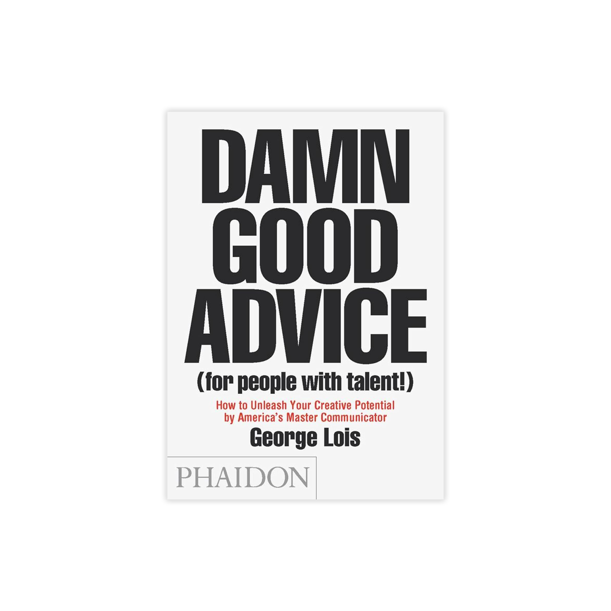 Damn Good Advice